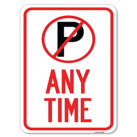 Anytime No Parking Symbol Heavy-Gauge Aluminum Rust Proof Parking Sign
